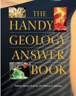 The Handy Geology Answer Book di Patricia Barnes-Svarney, Thomas E. Svarney edito da VISIBLE INK PR