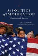 The Politics of Immigration: Questions and Answers di Jane Guskin, David L. Wilson edito da Monthly Review Press