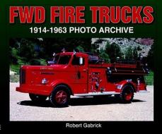 Fwd Fire Trucks 1914-1963 di Robert Gabrick edito da Enthusiastbooks