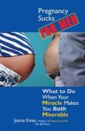 Pregnancy Sucks For Men di Joanne Kimes, Jeffrey Kimes edito da Adams Media Corporation