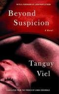 Beyond Suspicion di Tanguy Viel edito da The New Press