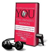 You: The Owner's Manual: An Insider's Guide to the Body That Will Make You Healthier and Younger [With Headphones] di Michael F. Roizen edito da Findaway World
