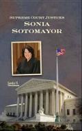 Supreme Court Justices: Sonia Sotomayor di Sandra Shichtman, Sandra H. Shichtman edito da Morgan Reynolds Publishing
