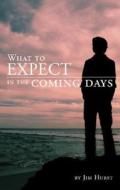 What To Expect In The Coming Days di Jim Hurst edito da Tate Publishing & Enterprises
