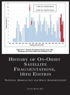 History of On-Orbit Satellite Fragmentations, 16th Edition di Nasa edito da Nimble Books LLC