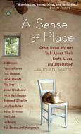 A Sense of Place: Great Travel Writers Talk about Their Craft, Lives, and Inspiration di Michael Shapiro edito da TRAVELERS TALES