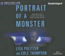 Portrait of a Monster: Joran Van Der Sloot, a Murder in Peru, and the Natalee Holloway Mystery di Lisa Pulitzer, Cole Thompson edito da Dreamscape Media