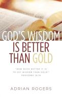 God's Wisdom Is Better than Gold di Adrian Rogers edito da Innovo Publishing LLC