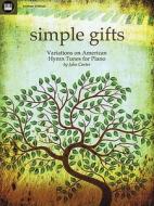 Simple Gifts: Variations on American Hymn Tunes for Solo Piano edito da Word Music