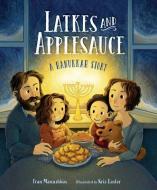 Latkes And Applesauce di Fran Manushkin, Kris Easler edito da Charlesbridge Publishing,U.S.