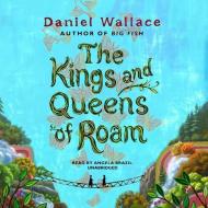 The Kings and Queens of Roam di Daniel Wallace edito da Audiogo