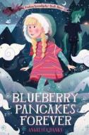 Blueberry Pancakes Forever: Finding Serendipity Book Three di Angelica Banks edito da HENRY HOLT JUVENILE