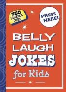 Belly Laugh Jokes for Kids: 350 Hilarious Jokes di Sky Pony Editors edito da SKY PONY PR