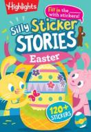 Silly Sticker Stories Easter edito da HIGHLIGHTS PR