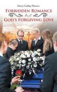 Forbidden Romance but God's Forgiving Love di Marcy Gullap Flowers edito da Covenant Books