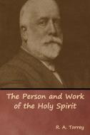 The Person and Work of the Holy Spirit di R. A. Torrey edito da IndoEuropeanPublishing.com