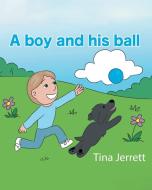 A Boy and His Ball di Tina Jerrett edito da Covenant Books