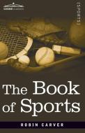 The Book of Sports di Robin Carver edito da Cosimo Classics