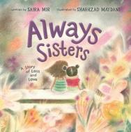 Always Sisters: A Story of Loss and Love di Saira Mir edito da SIMON & SCHUSTER BOOKS YOU
