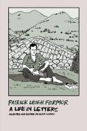 Patrick Leigh Fermor: A Life in Letters di Patrick Leigh Fermor edito da NEW YORK REVIEW OF BOOKS