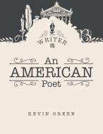 An American Poet di Kevin Green edito da AUTHORHOUSE