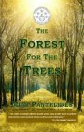 THE FOREST FOR THE TREES di MIMI PANTELIDES edito da LIGHTNING SOURCE UK LTD