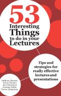 53 Interesting Things to Do in Your Lectures: Tips and Strategies for Really Effective Lectures and Presentations di Anthony Haynes, Karen Haynes, Sue Habeshaw edito da ALLEN & UNWIN (AUSTRALIA)