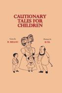 Cautionary Tales for Children di Hilaire Belloc edito da Oxford City Press