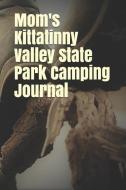 Mom's Kittatinny Valley State Park Camping Journal: Blank Lined Journal for New Jersey Camping, Hiking, Fishing, Hunting di Anthony R. Carver edito da INDEPENDENTLY PUBLISHED