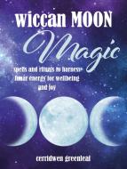 WICCAN MOON MAGIC di GREENLEAF CERRIDWEN edito da RYLAND PETERS & SMALL