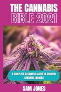 The Cannabis Bible 2021 di Sam Jones edito da Grow Rich LTD