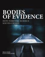 Bodies of Evidence: How Forensic Science Solves Crimes di Brian Innes edito da AMBER BOOKS