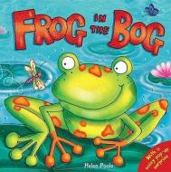 Frog in the Bog di Helen Poole edito da Little Tiger Press Group