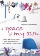 A Space Of My Own di Caroline Clifton-Mogg edito da Ryland, Peters & Small Ltd