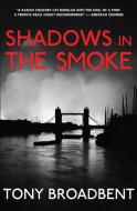Shadows in the Smoke di Tony Broadbent edito da M P PUB LTD