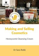 Making and Selling Cosmetics di Sara Robb edito da Northern Bee Books