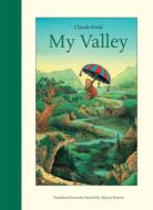 My Valley di Claude Ponti edito da ELSEWHERE ED