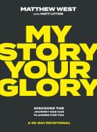 My Story, Your Glory di Matthew West edito da K LOVE