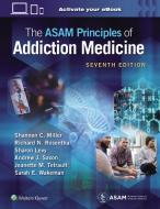 The ASAM Principles Of Addiction Medicine di Shannon Miller edito da Wolters Kluwer Health