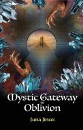 Mystic Gateway to Oblivion di Juna Jinsei edito da OUTSKIRTS PR