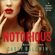 Notorious: A Cassidy & Spenser Thriller di Carey Baldwin edito da Tantor Audio