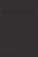 Architect & Developer: A Guide to Self-Initiating Projects di James Petty Aia edito da Createspace Independent Publishing Platform