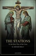 The Stations, Or the Holy Way of the Cross di Rev. Bernard O'Reilly edito da Alicia Editions
