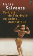 Portrait de L''Crivain En Animal Domestique di Lydie Salvayre edito da CONTEMPORARY FRENCH FICTION