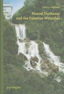 Marcel Duchamp And The Forestay Waterfall di Paul B. Franklin, Molly Nesbit, Philip Ursprung edito da Jrp Ringier