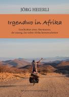 Irgendwo in Afrika di Joerg Heierli edito da Schweizer Literaturges.