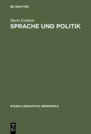 Sprache Und Politik: Untersuchungen Zum Sprachgebrauch Der Paulskirche di Horst Grunert edito da Walter de Gruyter