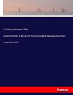 Greater Britain: A Record of Travel in English-Speaking Countries di Sir Charles Wentworth Dilke edito da hansebooks