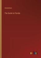 The Guide to Florida di Anonymous edito da Outlook Verlag