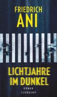 Lichtjahre im Dunkel di Friedrich Ani edito da Suhrkamp Verlag AG